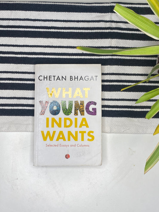 What Young India Wants by Chetan Bhagat