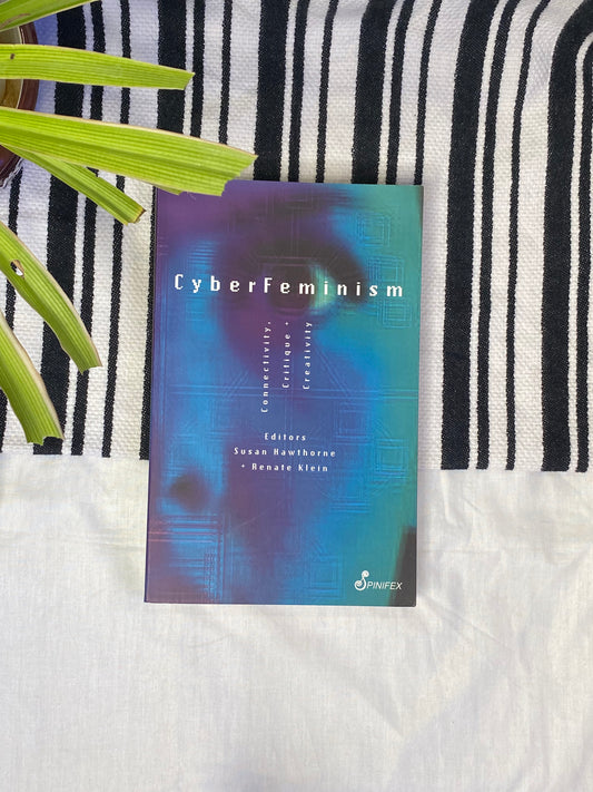 CyberFeminism: Connectivity, Critique + Creativity